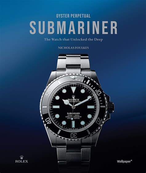 SUBMARINER: THE WATCH THAT UNLOCKED THE DEEP BY .